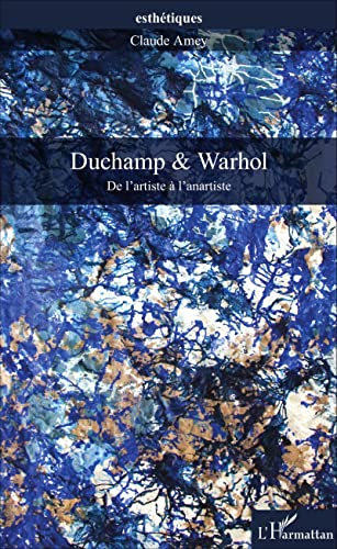 Duchamp & Warhol : de l'artiste à l'anartiste
