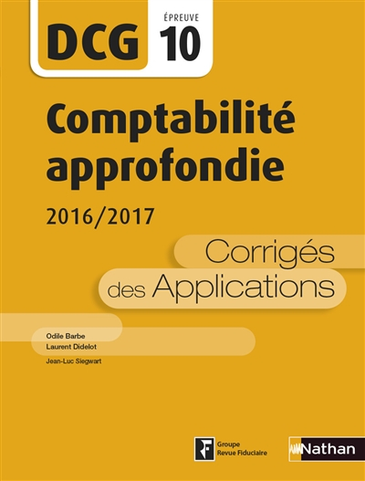 Comptabilité approfondie, DCG épreuve 10 : corrigés des applications : 2016-2017