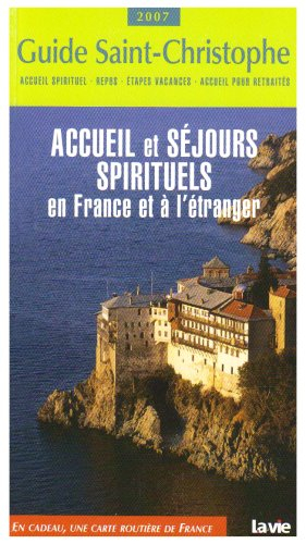 Accueil et séjours spirituels en France et à l'étranger : guide Saint-Christophe 2007 : accueil spir