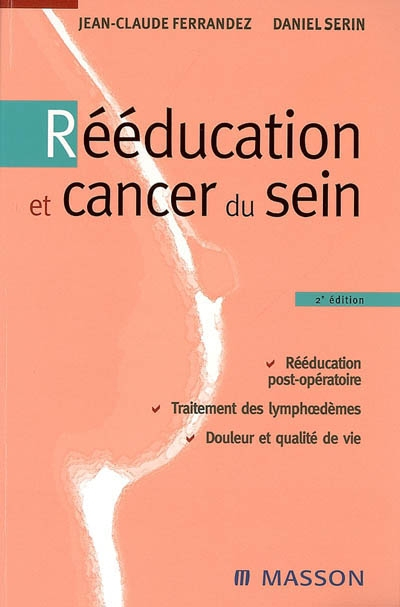 Rééducation et cancer du sein : rééducation post-opératoire, traitement des lymphoedèmes, douleur et
