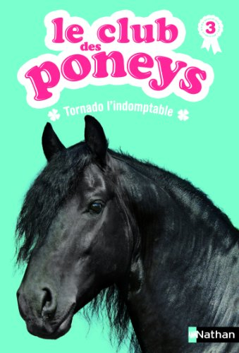 Le club des poneys. Vol. 3. Tornado l'indomptable