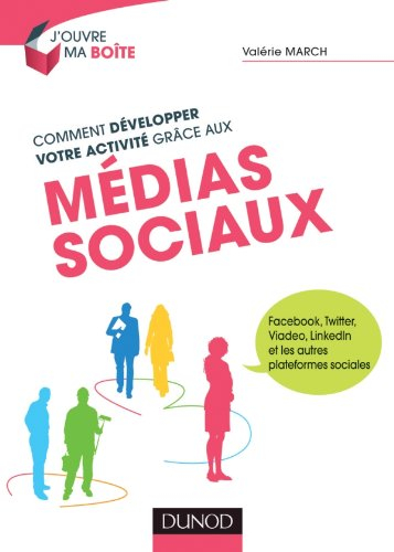 Comment développer votre activité grâce aux médias sociaux : Facebook, Twitter, Viadeo, Linkedin et 