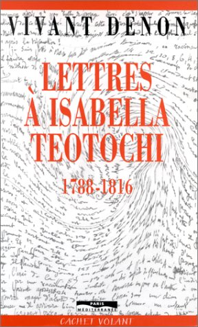Lettres à Isabelle Teotochi, 1789-1816
