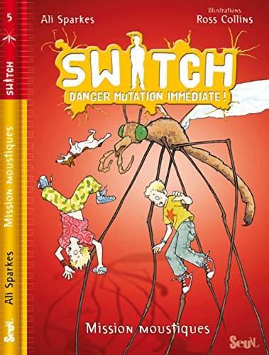 Switch : danger mutation immédiate !. Vol. 5. Mission moustiques