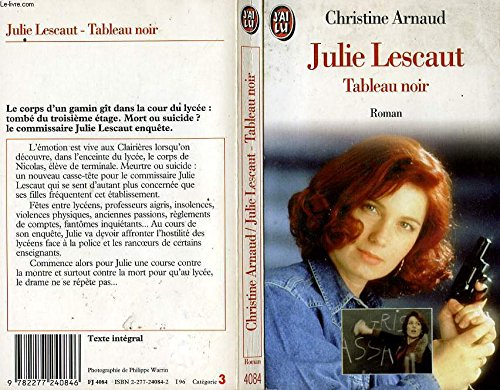 Julie Lescaut. Vol. 1. Tableau noir : d'après les personnages d'Alexis Lecaye et le scénario d'Eric 
