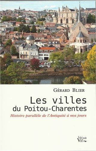 Les villes du Poitou-Charentes : histoire parallèle de l'Antiquité à nos jours