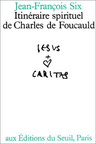 Itinéraire spirituel de Charles de Foucauld