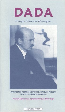 Dada : manifestes, poèmes, nouvelles, articles, projets, théâtre, cinéma, (1915-1929)