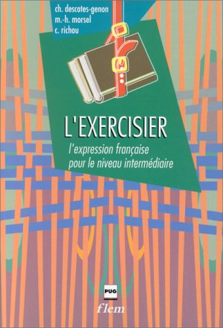 l'exercisier: l'expression française pour le niveau intermédiaire