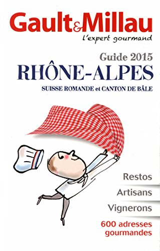 Gault & Millau : guide 2015 : Rhône-Alpes, Suisse romande et canton de Bâle