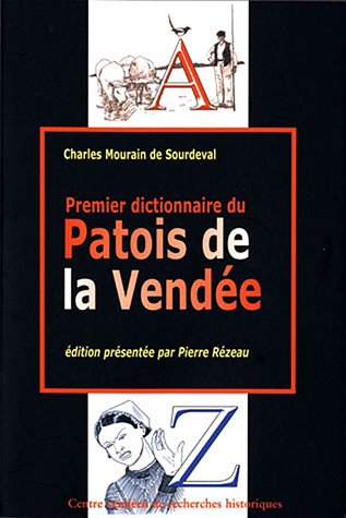 Premier dictionnaire du patois de la Vendée : Recherches philologiques sur le patois de la Vendée, p
