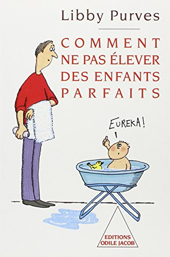 Comment ne pas élever des enfants parfaits : guide des trois à huit ans à l'intention des parents fl