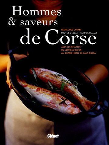 Hommes et saveurs de Corse : avec les recettes du Grand Hôtel de Cala Rossa
