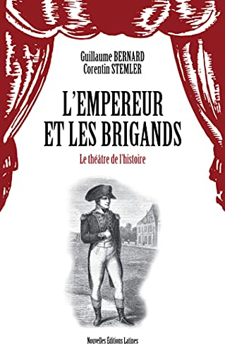 L'Empereur et les brigands : le théâtre de l'histoire