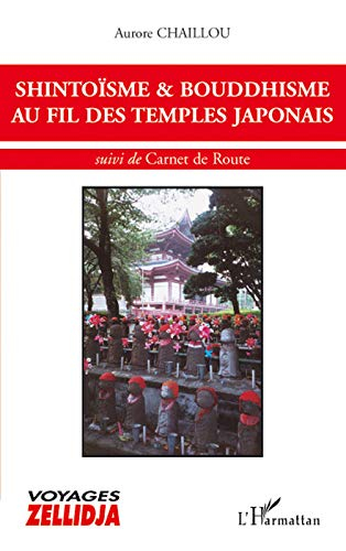 Shintoïsme et bouddhisme au fil des temples japonais. Carnet de route