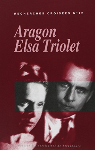 Recherches croisées Aragon-Elsa Triolet. Vol. 12