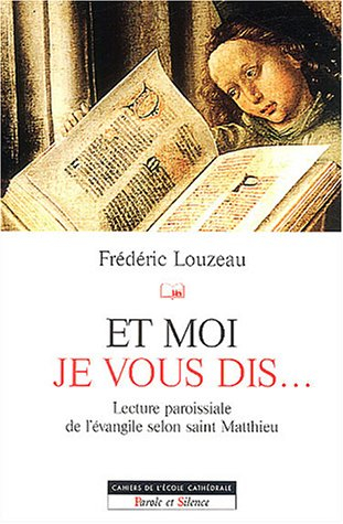 Et moi, je vous dis... : lecture paroissiale de l'Evangile selon saint Matthieu