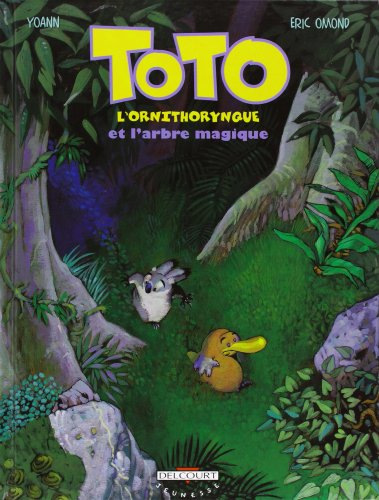 Toto l'ornithorynque. Vol. 1. Toto l'ornithorynque et l'arbre magique