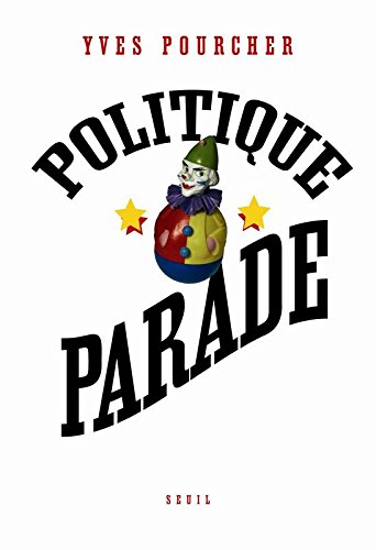Politique parade : pouvoir, charisme et séduction
