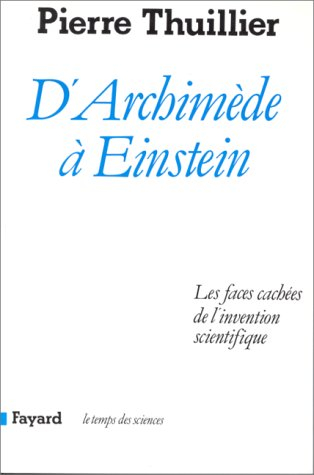 D'Archimède à Einstein : les faces cachées de l'invention scientifique