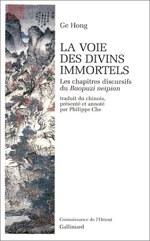 La voie des divins immortels : les chapitres discursifs du Baopuzi neipian