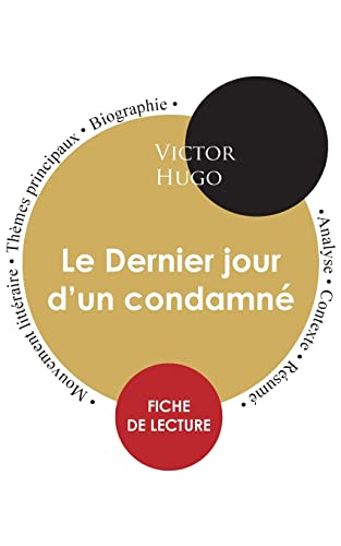Fiche de lecture Le Dernier jour d'un condamné de Victor Hugo (Etude intégrale)