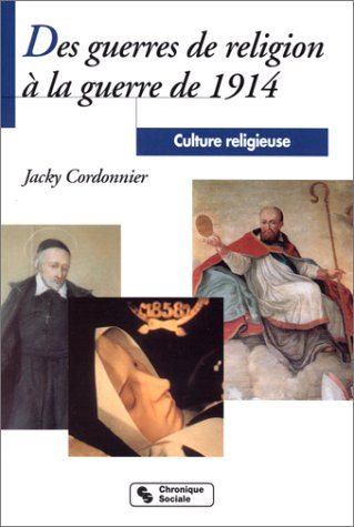 Culture religieuse. Vol. 3. Des guerres de religion à la guerre de 1914