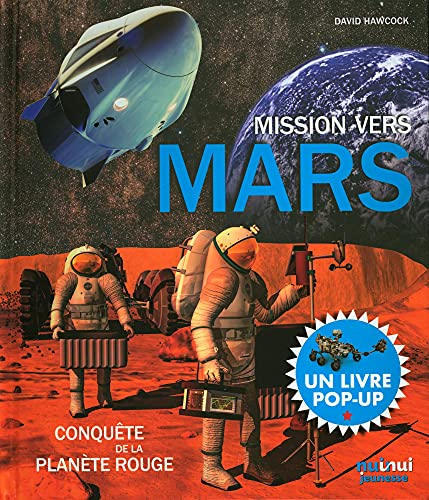 Mission vers Mars : conquête de la planète rouge : un livre pop-up