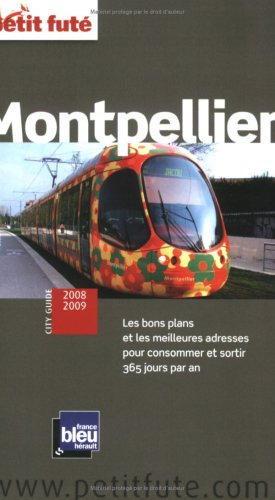 Montpellier : 2008-2009 : les bons plans et les meilleures adresses pour consommer et sortir 365 jou