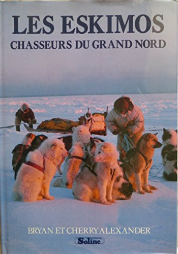 Les Eskimos : chasseurs du Grand Nord