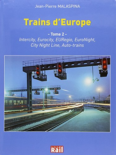 Trains d'Europe : les relations voyageurs transeuropéennes. Vol. 2. Intercity, Eurocity, EURegio, Eu