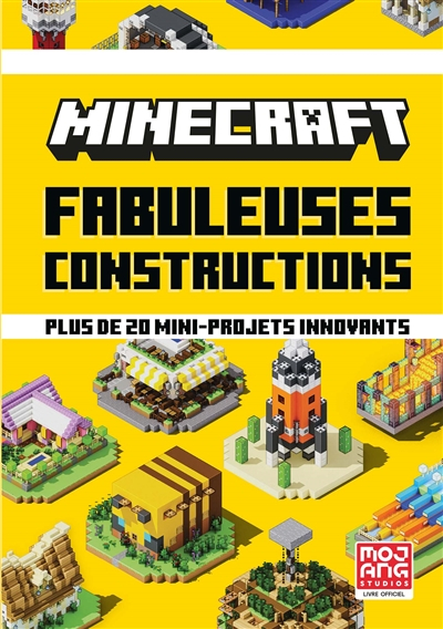 Minecraft : fabuleuses constructions : plus de 20 mini-projets innovants