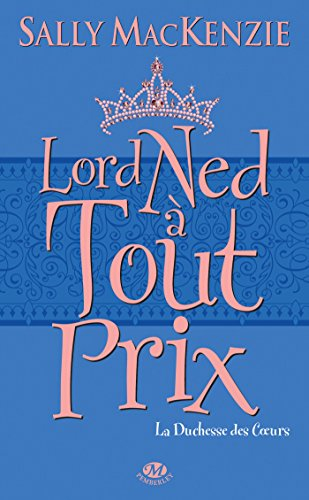 La duchesse des coeurs. Vol. 1. Lord Ned à tout prix