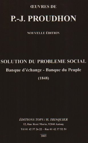 Solution du problème social : banque d'échange, banque du peuple : (1848)