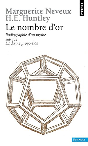 Le nombre d'or, radiographie d'un mythe. La divine proportion - Marguerite Neveux, H.E. Huntley