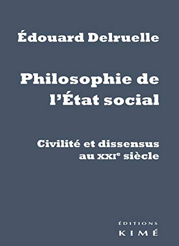 Philosophie de l'Etat social : civilité et dissensus au XXIe siècle