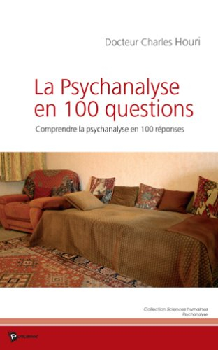 La psychanalyse en 100 questions : comprendre la psychanalyse en 100 réponses