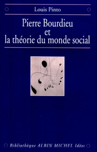Pierre Bourdieu et la théorie du monde social