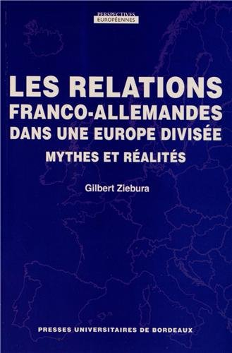 Les relations franco-allemandes dans une Europe divisée : mythes et réalités