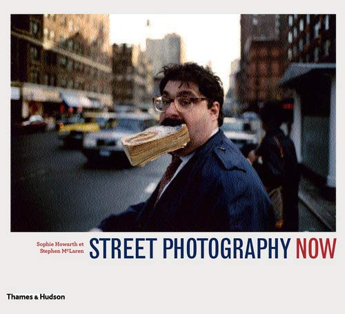 Street photography now : 301 photographies en couleurs et en noir et blanc