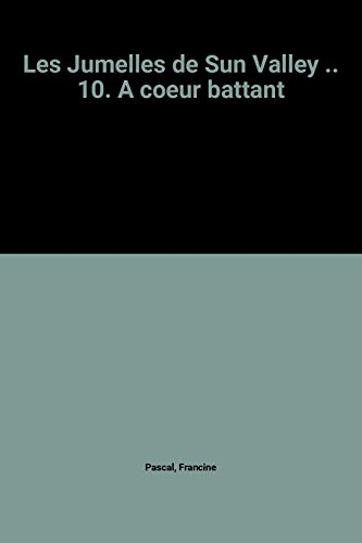 Les jumelles de Sun Valley. Vol. 10. A coeur battant