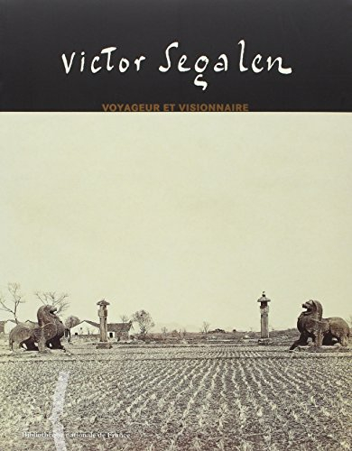 Victor Segalen, voyageur et visionnaire : exposition, Bibliothèque nationale de France, galerie Mans