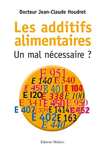 Les additifs alimentaires : un mal nécessaire ?