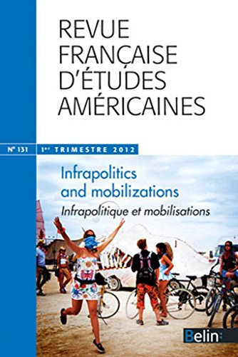 Revue française d'études américaines, n° 131. Infrapolitics and mobilizations. Infrapolitique et mob