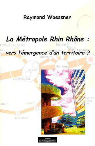 La métropole Rhin-Rhône : vers l'émergence d'un territoire ?
