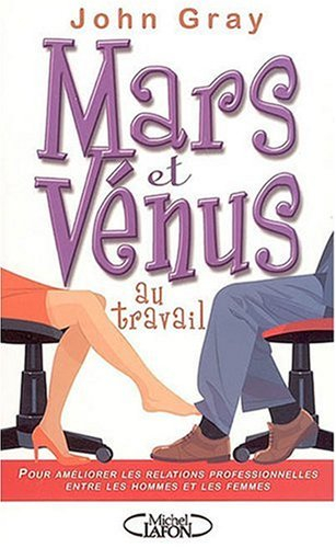 Mars et Vénus au travail : pour améliorer les relations professionnelles entre les hommes et les fem