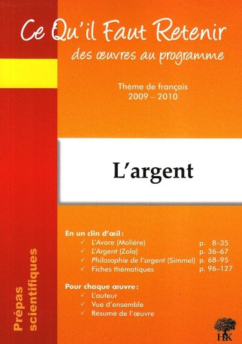 L'argent, prépas scientifiques, thème de français 2009-2010 : Molière, L'avare ; Zola, L'argent ; Si