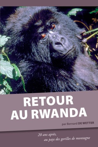 Retour au Rwanda : 20 ans après, au pays des gorilles de montagne