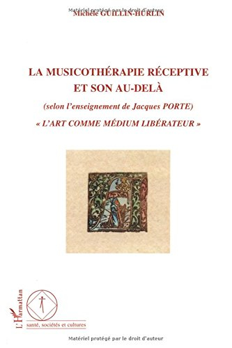 La musicothérapie réceptive et son au-delà (selon l'enseignement de Jacques Porte) : l'art comme méd