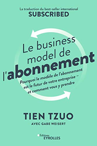 Le business model de l'abonnement : pourquoi le modèle de l'abonnement est le futur de votre entrepr